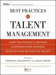 Best Practices in Talent Management - How the World's Leading Corporations Manage, Develop, and Retain Top Talent - Marshall Goldsmith (2010)