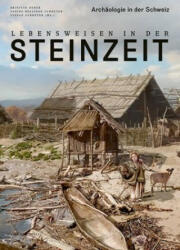 Lebensweisen in der Steinzeit - Brigitte Röder, Sabine Bolliger Schreyer, Stefan Schreyer (ISBN: 9783039193974)