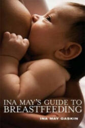 Ina May's Guide to Breastfeeding - Ina Gaskin (2009)