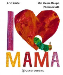 Die kleine Raupe Nimmersatt - Te iubesc, mamă (ISBN: 9783836959513)