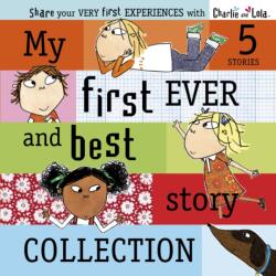 Charlie and Lola: My First Ever and Best Story Collection - Lauren Child (2010)