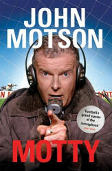 Motty: Forty Years in the Commentary Box (2010)