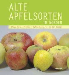 Alte Apfelsorten im Norden - Klaus-Jürgen Paulsen, Malte Reichert, Walter Denker (ISBN: 9783804214668)