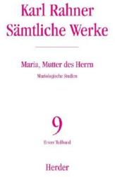 Sämtliche Werke 09. Maria, Mutter des Herrn - Karl Rahner, Regina Pacis Meyer (2010)