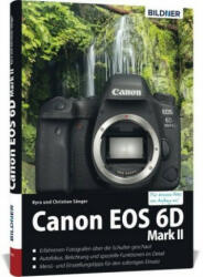 Canon EOS 6D Mark 2 - Für bessere Fotos von Anfang an - Kyra Sänger, Christian Sänger (ISBN: 9783832802769)