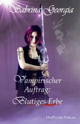 Vampirischer Auftrag - Blutiges Erbe - Sabrina Georgia (ISBN: 9783945858516)
