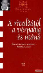 A rivaldától a vérpadig és utána - Dózsa Lászlóval beszélget Borbély László (2006)