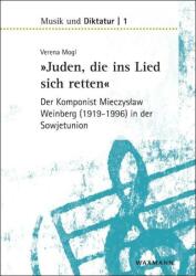 Juden, die ins Lied sich retten - der Komponist Mieczyslaw Weinberg (1919-1996) in der Sowjetunion - Verena Mogl (ISBN: 9783830931379)