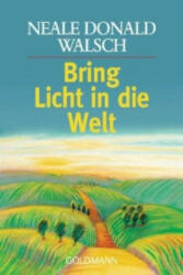 Bring Licht in die Welt - Neale Donald Walsch, Susanne Kahn-Ackermann (2002)