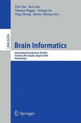 Brain Informatics: International Conference BI 2010 Toronto ON Canada August 28-30 2010 Proceedings (2010)