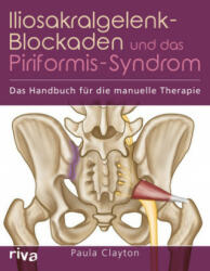Iliosakralgelenk-Blockaden und das Piriformis-Syndrom - Paula Clayton (ISBN: 9783742305015)