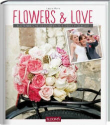 Flowers & Love - Laura Marx (ISBN: 9783945429143)