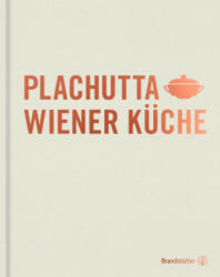 Plachutta Wiener Küche - Ewald Plachutta, Mario Plachutta, Eisenhut & Mayer (ISBN: 9783710602931)