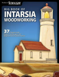 Big Book of Intarsia Woodworking: 37 Projects and Expert Techniques for Segmentation and Intarsia (2011)