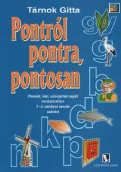 Pontról pontra, pontosan - Olvasást, írást, szövegértést segítő munkatankönyv 3-5. osztályos tanulók számára (2007)