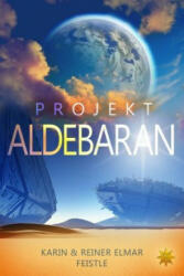 Projekt Aldebaran - Reiner Elmar Feistle, Karin Feistle (ISBN: 9783947048069)