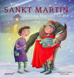 Wie Sankt Martin seinen Mantel teilte - Marlene Fritsch, Elli Bruder (ISBN: 9783790219364)