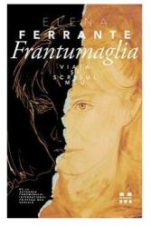 Frantumaglia. Viața și scrisul meu (ISBN: 9786069782255)