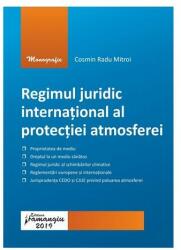 Regimul juridic internațional al protecției atmosferei (ISBN: 9786062712693)
