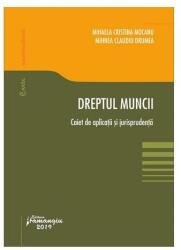 Dreptul muncii. Caiet de aplicatii si jurisprudenta - Mihaela Cristina Mocanu, Mihnea Claudiu Drumea (ISBN: 9786062712747)