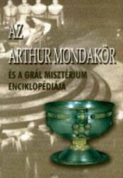 Az Arthur mondakör és a Grál misztérium enciklopédiája (2003)