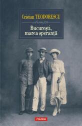 Bucuresti, marea speranta - Cristian Teodorescu (ISBN: 9789734678488)