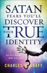 Satan Fears You`ll Discover Your True Identity - Do You Know Who You Are? - Charles H. Kraft, Douglas Hayward (ISBN: 9780800799298)