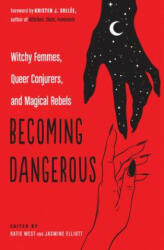 Becoming Dangerous - Katie West, Jasmine Elliott, Kristen J. Sollee (ISBN: 9781578636709)