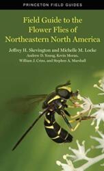 Field Guide to the Flower Flies of Northeastern North America - Jeffrey H. Skevington, Michelle M. Locke, Andrew D. Young (ISBN: 9780691189406)