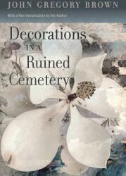 Decorations in a Ruined Cemetery: A Novel with an Introduction by the Author (ISBN: 9781643360188)