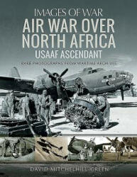 Air War Over North Africa: USAAF Ascendant - David Mitchelhill-Green (ISBN: 9781473881792)