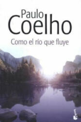 Como El Rio Que Fluye. Sei wie ein Fluss, der still die Nacht durchströmt, spanische Ausgabe - Paulo Coelho (ISBN: 9788408131885)