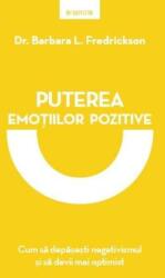 Puterea emotiilor pozitive - Barbara Fredrickson (ISBN: 9786063336614)
