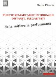 Puncte remarcabile în triunghi. Distante. Inegalități. De la inițiere la performanță (ISBN: 9789734729821)