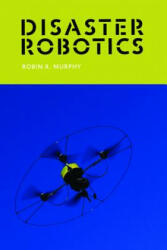 Disaster Robotics - Robin R. Murphy (ISBN: 9780262534659)