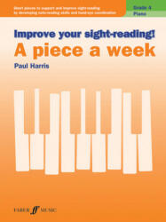 Improve Your Sight-Reading! Piano -- A Piece a Week Grade 4: Short Pieces to Support and Improve Sight-Reading by Developing Note-Reading Skills and (ISBN: 9780571540563)