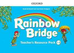 Rainbow Bridge: 1-3: Teacher Resource Pack - Sarah Howell (ISBN: 9780194118729)