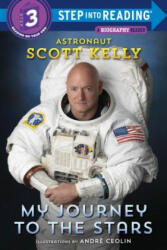 My Journey to the Stars (Step into Reading) - Scott Kelly, Andre Ceolin (ISBN: 9781524763800)