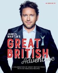James Martin's Great British Adventure - MARTIN JAMES (ISBN: 9781787133747)