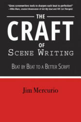 Craft of Scene Writing: Beat by Beat to a Better Script - Jim Mercurio (ISBN: 9781610353304)