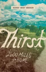 Thirst: 2600 Miles to Home (ISBN: 9781680512366)