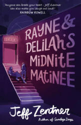 Rayne and Delilah's Midnite Matinee - Jeff Zentner (ISBN: 9781783447992)