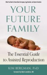 Your Future Family: The Essential Guide to Assisted Reproduction (ISBN: 9781573247467)