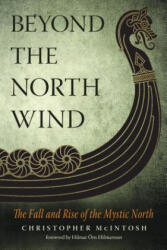 Beyond the North Wind - Christopher Mcintosh, Hilmar Orn Hilmarsson (ISBN: 9781578636402)