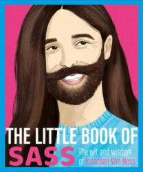 The Little Book of Sass: The Wit and Wisdom of Jonathan Van Ness (ISBN: 9781409191629)