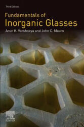 Fundamentals of Inorganic Glasses - Arun K. Varshneya, John C. Mauro (ISBN: 9780128162255)