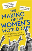 The Making of the Women's World Cup: Defining Stories from a Sport's Coming of Age (ISBN: 9781472143327)
