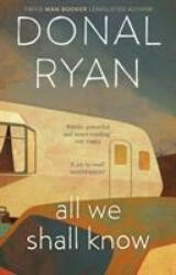 All We Shall Know - Donal Ryan (ISBN: 9781784164997)