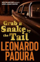 Grab a Snake by the Tail - Leonardo Padura, Peter Bush (ISBN: 9781912242177)