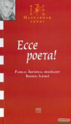 Ecce poeta! - Farkas Árpáddal beszélget Benkei Ildikó (2005)